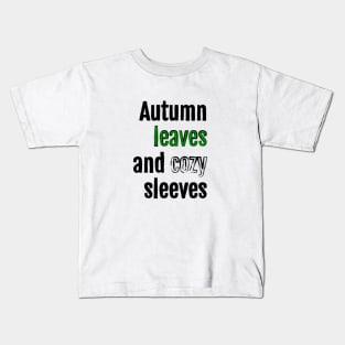 Autumn leaves and cozy sleeves Kids T-Shirt